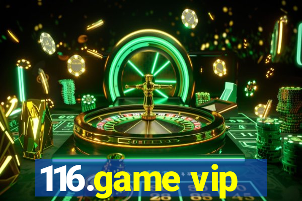 116.game vip